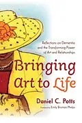 E-Book (epub) Bringing Art to Life von Daniel C. Potts