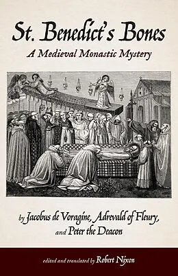 E-Book (epub) St. Benedict's Bones von Jacobus De Voragine, Adrevald Of Fleury, Peter The Deacon