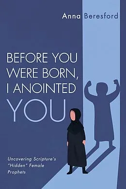 E-Book (epub) Before You Were Born, I Anointed You von Anna Beresford