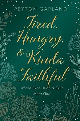 E-Book (epub) Tired, Hungry, and Kinda Faithful von Peyton Garland