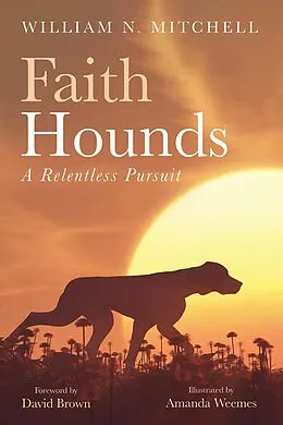 E-Book (epub) Faith Hounds von William N. Mitchell