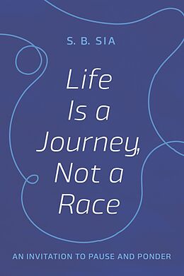 eBook (epub) Life Is a Journey, Not a Race de S. B. Sia