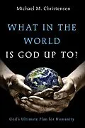 E-Book (epub) What in the World Is God Up To? von Michael M. Christensen