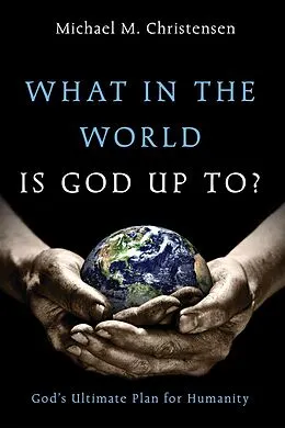 E-Book (epub) What in the World Is God Up To? von Michael M. Christensen