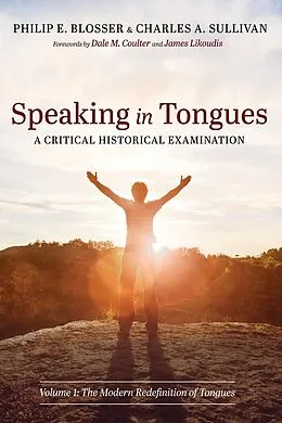 E-Book (epub) Speaking in Tongues: A Critical Historical Examination von Philip E. Blosser, Charles A. Sullivan