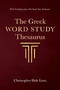 E-Book (epub) The Greek Word Study Thesaurus von Christopher Dale Lenz