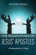 E-Book (epub) The Biographies of Jesus' Apostles von James Allen Moseley