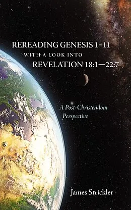 E-Book (epub) Rereading Genesis 1-11 with a Look into Revelation 18:1-22:7 von James Strickler