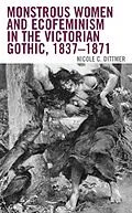 E-Book (epub) Monstrous Women and Ecofeminism in the Victorian Gothic, 1837-1871 von Nicole C. Dittmer