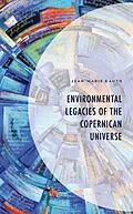 E-Book (epub) Environmental Legacies of the Copernican Universe von Jean-Marie Kauth