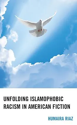 E-Book (epub) Unfolding Islamophobic Racism in American Fiction von Humaira Riaz