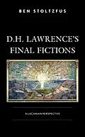 E-Book (epub) D.H. Lawrence's Final Fictions von Ben Stoltzfus