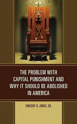 E-Book (epub) The Problem with Capital Punishment and Why It Should Be Abolished in America von Vincent R. Jones Sr.