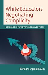 Couverture cartonnée White Educators Negotiating Complicity de Barbara Applebaum