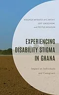 E-Book (epub) Experiencing Disability Stigma in Ghana von Magnus Mfoafo-M'Carthy, Jeff Grischow, Festus Moasun
