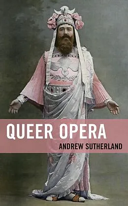 E-Book (epub) Queer Opera von Andrew Sutherland