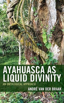 Livre Relié Ayahuasca as Liquid Divinity de André van der Braak