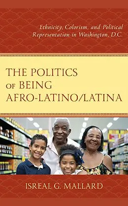 E-Book (epub) The Politics of Being Afro-Latino/Latina von Isreal G. Mallard