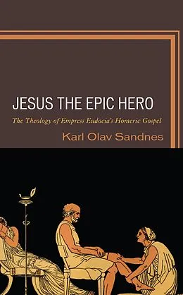 E-Book (epub) Jesus the Epic Hero von Karl Olav Sandnes