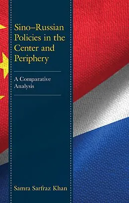 E-Book (epub) Sino-Russian Policies in the Center and Periphery von Samra Sarfraz Khan