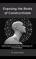E-Book (epub) Exposing the Roots of Constructivism von R. Scott Smith