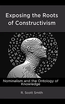 E-Book (epub) Exposing the Roots of Constructivism von R. Scott Smith