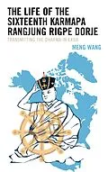 E-Book (epub) The Life of the Sixteenth Karmapa Rangjung Rigpe Dorje von Meng Wang