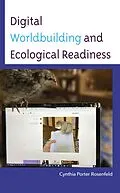 E-Book (epub) Digital Worldbuilding and Ecological Readiness von Cynthia Porter Rosenfeld