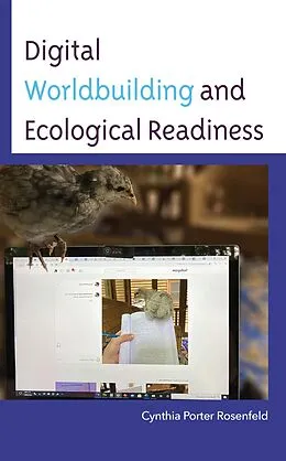 E-Book (epub) Digital Worldbuilding and Ecological Readiness von Cynthia Porter Rosenfeld