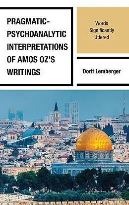 E-Book (epub) Pragmatic-Psychoanalytic Interpretations of Amos Oz's Writings von Dorit Lemberger