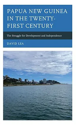 E-Book (epub) Papua New Guinea in the Twenty-First Century von David Lea