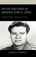 E-Book (epub) The Life and Times of Sergeant José M. López von Manuel F. Medrano