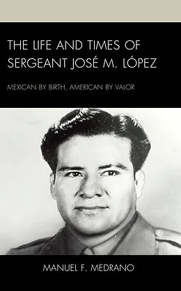E-Book (epub) The Life and Times of Sergeant José M. López von Manuel F. Medrano