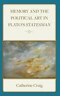 ePUB Memory and Political Art in Plato's Statesman von Catherine Craig