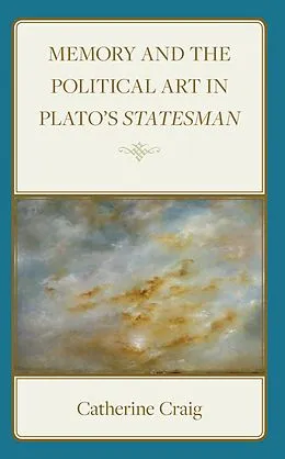 ePUB Memory and Political Art in Plato's Statesman von Catherine Craig