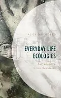 E-Book (epub) Everyday Life Ecologies von Alice Dal Gobbo