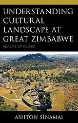 Livre Relié Understanding Cultural Landscape at Great Zimbabwe de Ashton Sinamai