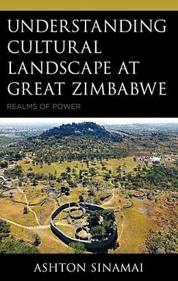 Livre Relié Understanding Cultural Landscape at Great Zimbabwe de Ashton Sinamai