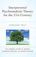 E-Book (epub) Interpersonal Psychoanalytic Theory for the 21st Century von Sue Harris, Janet R. Mayes, Marilyn Miller