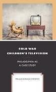 Livre Relié Cold War Children's Television de Cvetkovic Vibiana Bowman