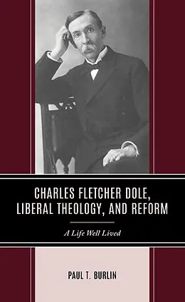 E-Book (epub) Charles Fletcher Dole, Liberal Theology, and Reform von Paul T. Burlin