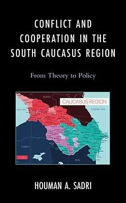 E-Book (epub) Conflict and Cooperation in the South Caucasus Region von Houman A. Sadri