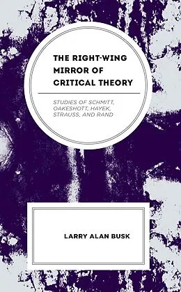 E-Book (epub) The Right-Wing Mirror of Critical Theory von Larry Alan Busk