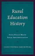 E-Book (epub) Rural Education History von Casey Thomas Jakubowski