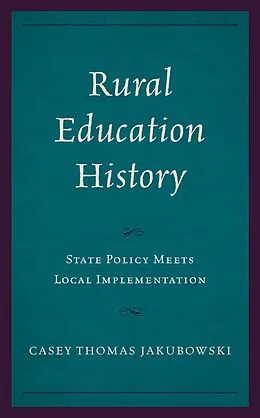 E-Book (epub) Rural Education History von Casey Thomas Jakubowski