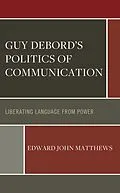 E-Book (epub) Guy Debord's Politics of Communication von Edward John Matthews