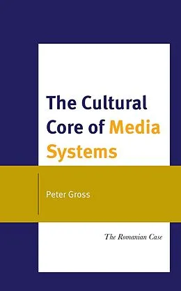 E-Book (epub) The Cultural Core of Media Systems von Peter Gross