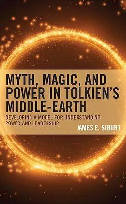 E-Book (epub) Myth, Magic, and Power in Tolkien's Middle-earth von James E. Siburt