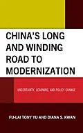 E-Book (epub) China's Long and Winding Road to Modernization von Fu-Lai Tony Yu, Diana S. Kwan