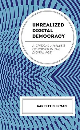 E-Book (epub) Unrealized Digital Democracy von Garrett Pierman